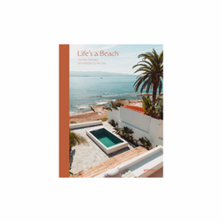 Life's a Beach: Homes, Retreats, and Respite by the Sea
