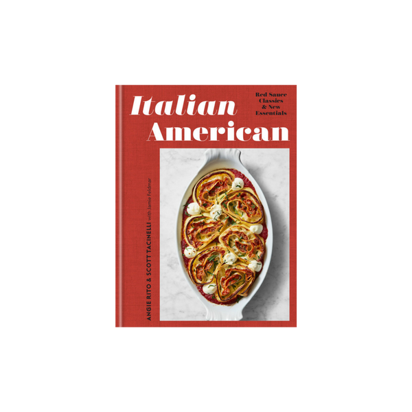 Italian American: Red Sauce Classics and New Essentials: A Cookbook